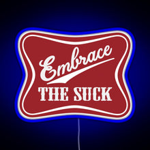 Charger l'image dans la galerie, Embrace The Suck Funny Military Morale Beer Parody RGB neon sign blue