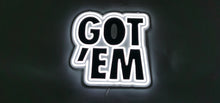 Charger l'image dans la galerie, Got Em Rgb Neon Sign
