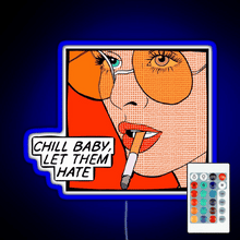 Charger l'image dans la galerie, Chill baby let them hate Popart RGB neon sign remote