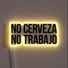 Charger l'image dans la galerie, No Cerveza, No Trabajo" Distressed Neon Sign with RGB LED Lighting.
