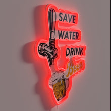 Charger l'image dans la galerie, Save Water Drink Beer Because Hydration is Overrated RGB Sign