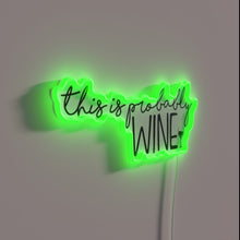 Charger l'image dans la galerie, Colorful 'This Is Probably Wine' Neon Sign with RGB Illumination