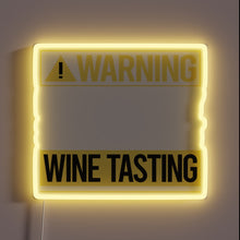 Charger l'image dans la galerie, Brightly lit warning for overindulgent wine tasters and enthusiasts alike.