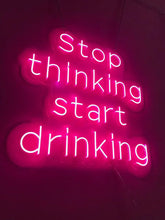 Charger l'image dans la galerie, Stop Thinking Start Drinking Light sign