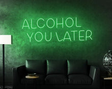 Charger l'image dans la galerie, Alcohol you later green neon