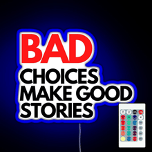 Charger l'image dans la galerie, Bad Choices make good stories RGB neon sign remote