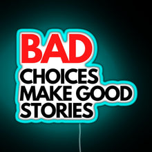 Charger l'image dans la galerie, Bad Choices make good stories RGB neon sign lightblue