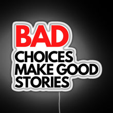 Charger l'image dans la galerie, Bad Choices make good stories RGB neon sign white