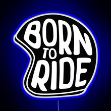 Charger l'image dans la galerie, BORN TO RIDE RGB neon sign blue