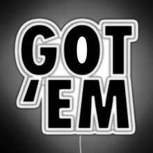 Charger l'image dans la galerie, Got Em RGB neon sign white