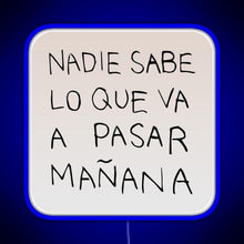 Charger l'image dans la galerie, Nadie Sabe Lo Que Va A Pasar Manana RGB neon sign blue