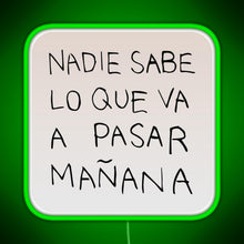 Charger l'image dans la galerie, Nadie Sabe Lo Que Va A Pasar Manana RGB neon sign green