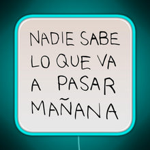 Charger l'image dans la galerie, Nadie Sabe Lo Que Va A Pasar Manana RGB neon sign lightblue