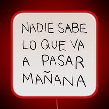 Charger l'image dans la galerie, Nadie Sabe Lo Que Va A Pasar Manana RGB neon sign red