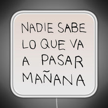 Charger l'image dans la galerie, Nadie Sabe Lo Que Va A Pasar Manana RGB neon sign white