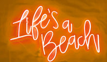 Charger l'image dans la galerie, Life's a Beach Custom Neon Sign