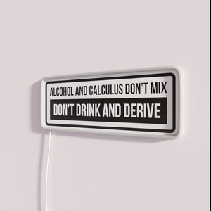 Mathematics and liquor don't mix, a humorous neon decor warning.