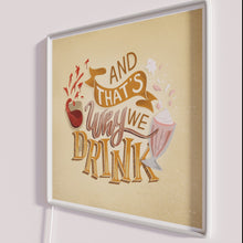 Charger l&#39;image dans la galerie, Neon Sign Quote And Thats Why We Drink Illuminated Decor