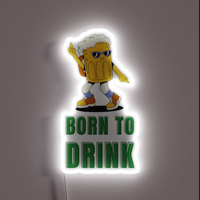 Born to Drink Beer Quote Design RGB Neon Light Sign