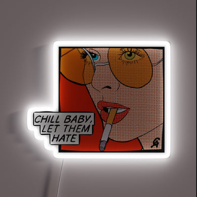 Pop art neon sign with woman smoking and 'Chill baby, let them hate' text