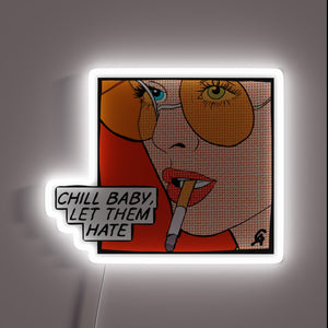 Pop art neon sign with woman smoking and 'Chill baby, let them hate' text