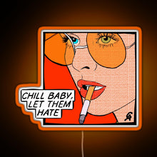 Charger l&#39;image dans la galerie, Chill baby let them hate Popart RGB neon sign orange