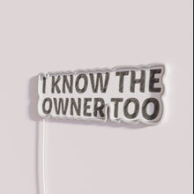Charger l&#39;image dans la galerie, Eye-catching I Know The Owner Too RGB Neon Light Sign