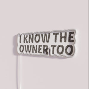 Eye-catching I Know The Owner Too RGB Neon Light Sign