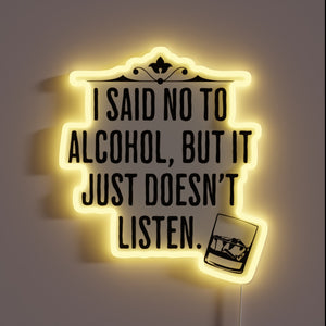 Alcohol doesn't listen to no, it just keeps on coming