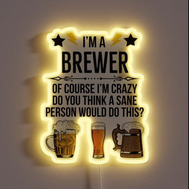 Neon Sign Reads 'I'm a Brewer of Course I'm Crazy'