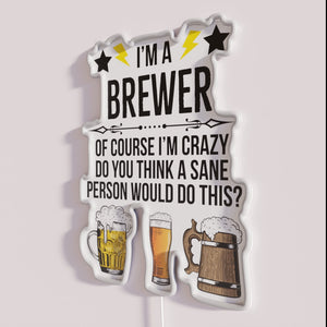 Brewing Beer Isn't Just Work, It's My Crazy Passion Sign