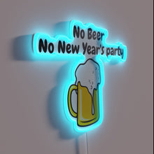 Charger l&#39;image dans la galerie, No Beer? No NYE Party Guaranteed&quot; Vibrant RGB LED Neon Sign.