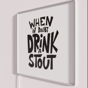 Irish Pub Neon Sign - When In Doubt Drink A Stout