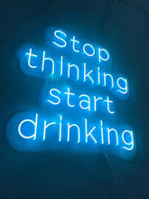 Charger l&#39;image dans la galerie, LED neon signs: &#39;Stop Thinking Start Drinking&#39;