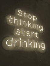 Charger l&#39;image dans la galerie, Neon that says Stop Thinking Start Drinking 