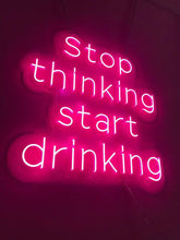 Charger l&#39;image dans la galerie, Stop Thinking Start Drinking Light sign