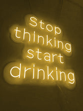 Charger l&#39;image dans la galerie, Custom neon Stop Thinking Start Drinking 
