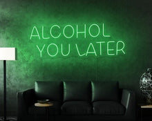 Charger l&#39;image dans la galerie, Alcohol you later green neon