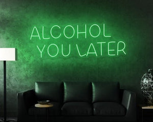 Alcohol you later green neon