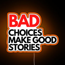 Charger l&#39;image dans la galerie, Bad Choices make good stories RGB neon sign orange