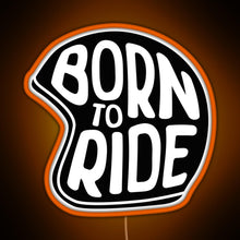 Charger l&#39;image dans la galerie, BORN TO RIDE RGB neon sign orange