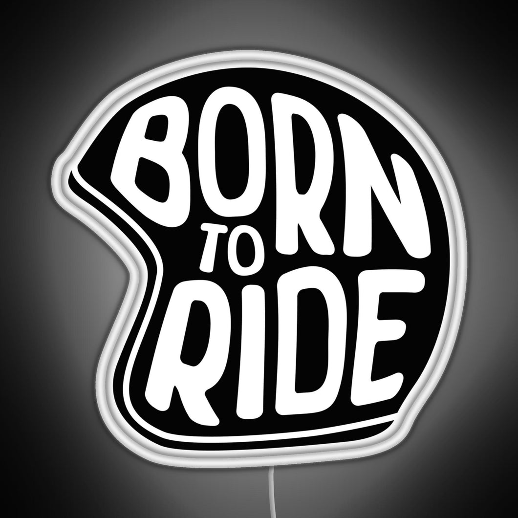 BORN TO RIDE RGB neon sign white 