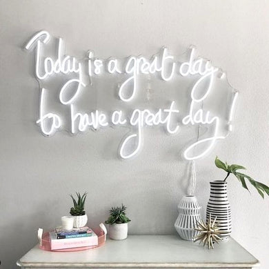 Today is a great day to have a great day neon sign