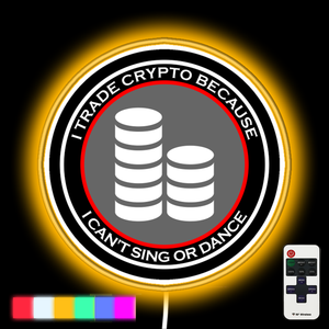 I Trade Crypto Because I Can't Sing or Dance neon led sign