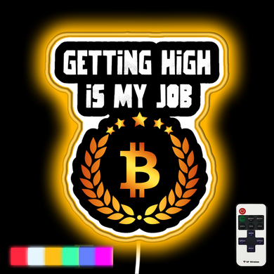 Getting High Is My Job Bitcoin neon led sign