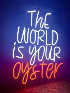 The World is Your Oyster Custom Neon Sign for Wedding, Office and Home