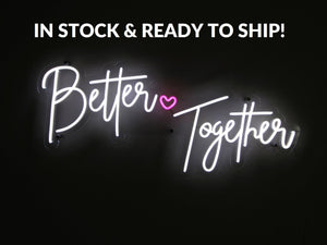 Better Together LED Neon Sign 33