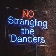 Charger l&#39;image dans la galerie, No strangling the dancers neon signs