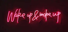 Charger l&#39;image dans la galerie, wake up and make up neon sign